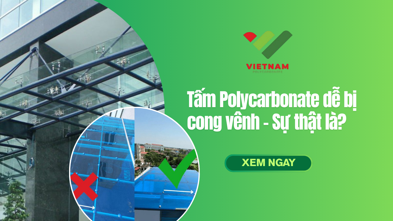 Giải đáp tin đồn: Tấm Polycarbonate dễ bị cong vênh – Sự thật là gì?