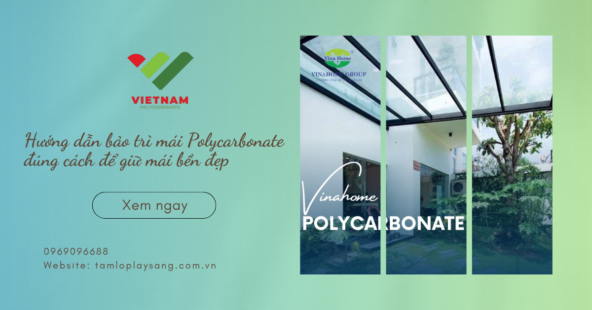 [Nên đọc] Hướng dẫn bảo trì mái Polycarbonate đúng cách để giữ mái bền đẹp lên đến 10 năm