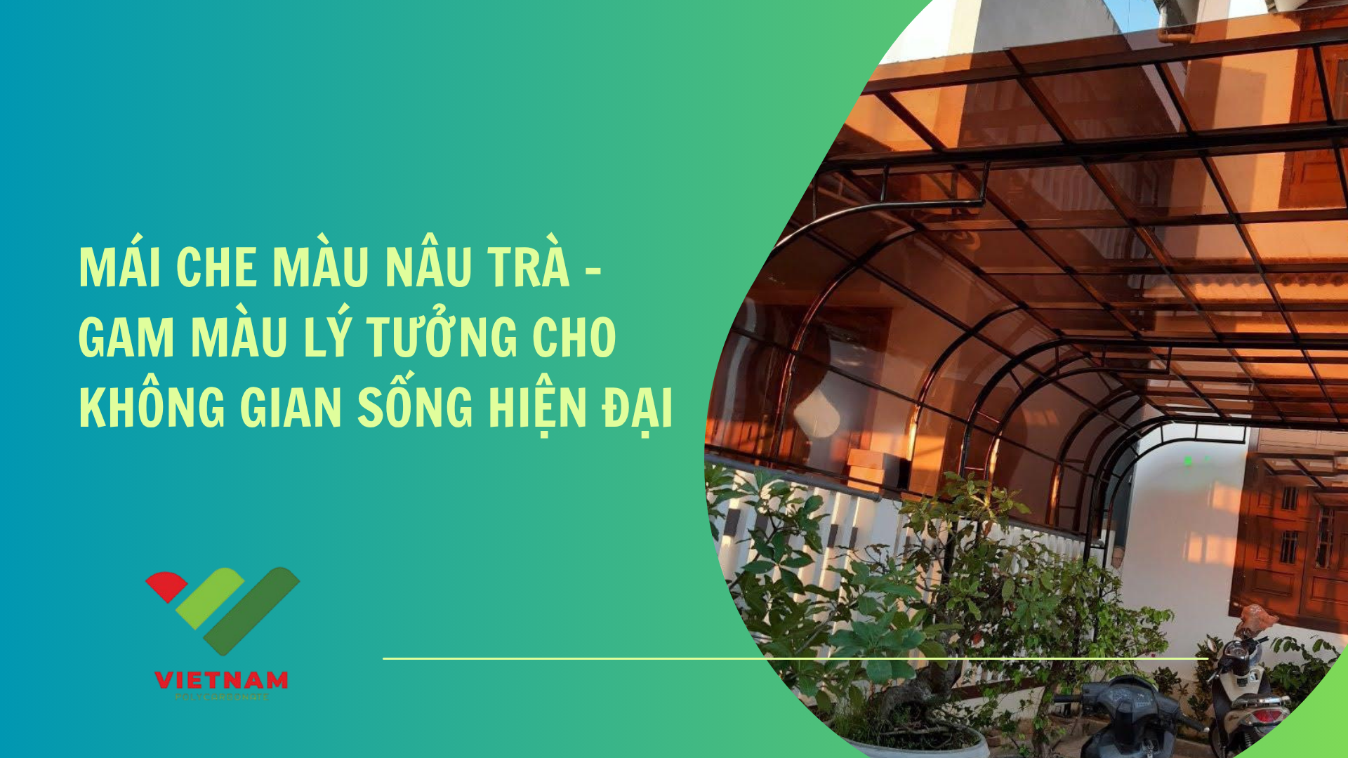 Mái che màu nâu trà - gam màu lý tưởng cho không gian sống hiện đại