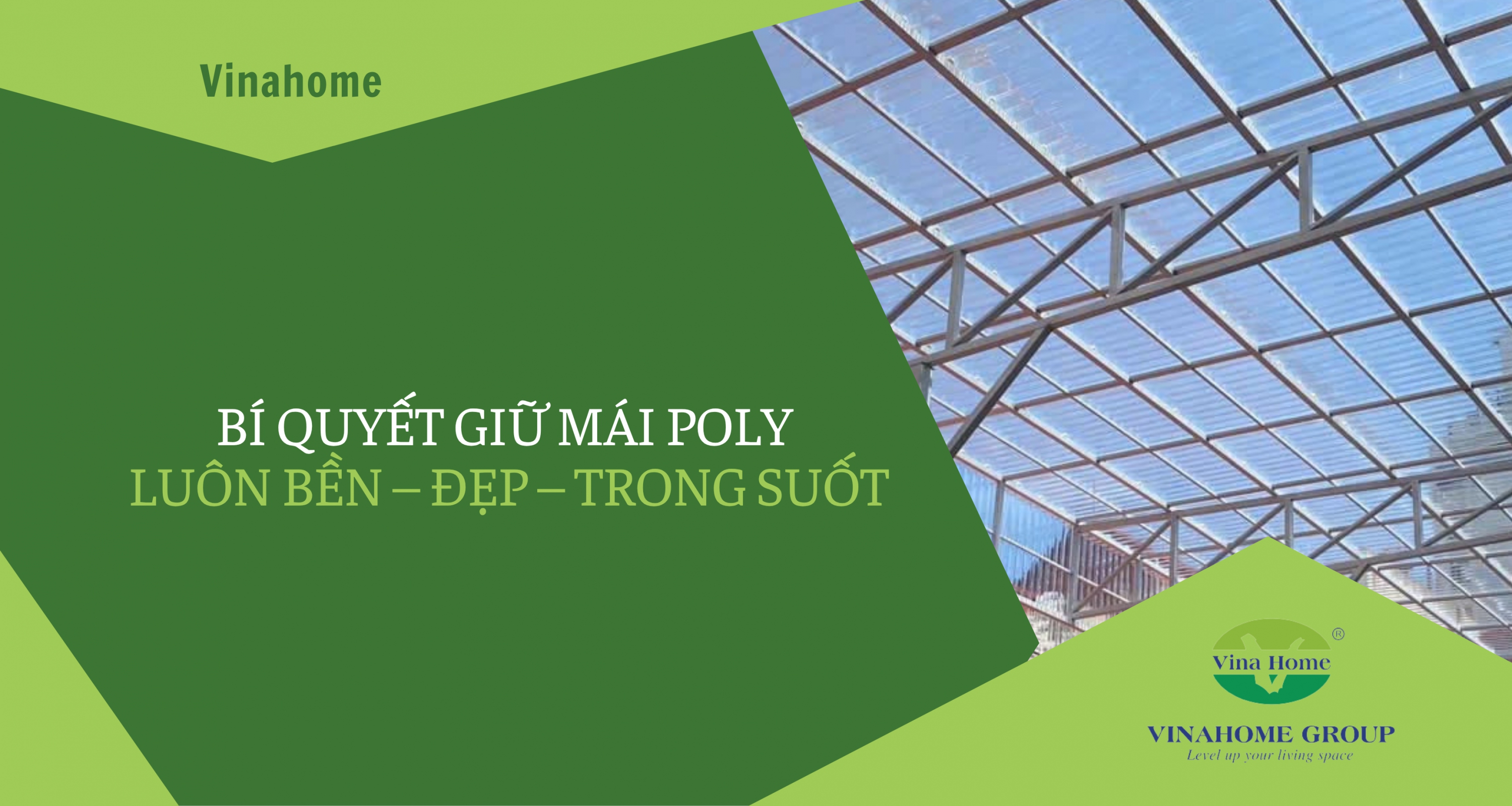 5 BÍ QUYẾT GIỮ MÁI POLY LUÔN BỀN – ĐẸP – TRONG SUỐT