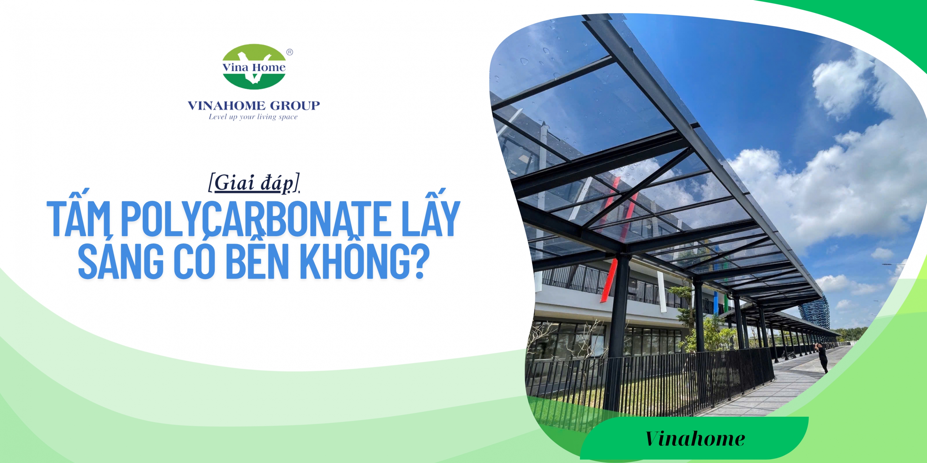 TẤM POLYCARBONATE LẤY SÁNG CÓ BỀN KHÔNG? - CHUYÊN GIA GIẢI ĐÁP