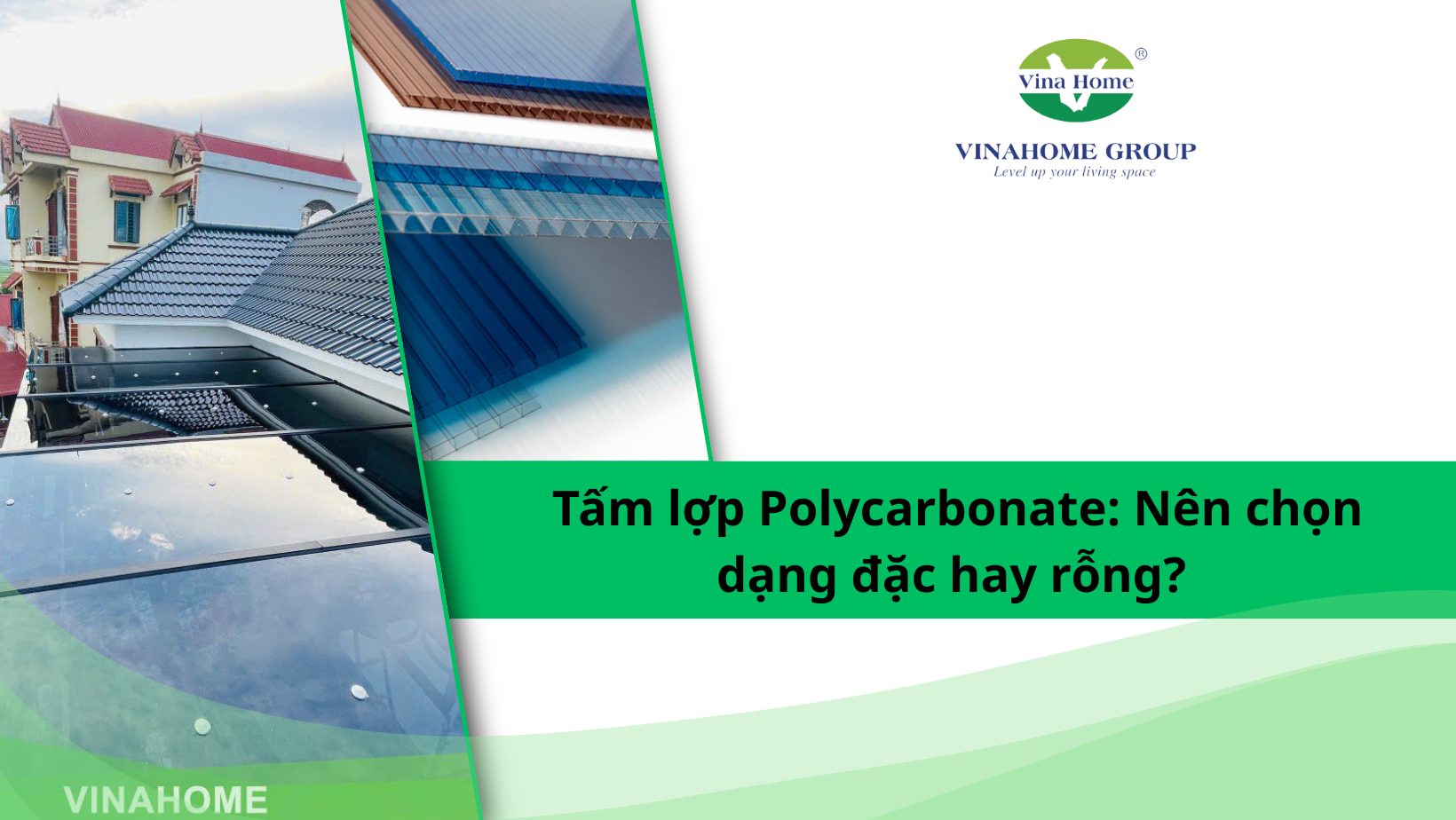 TẤM LỢP POLYCARBONATE: NÊN CHỌN DẠNG ĐẶC HAY RỖNG?